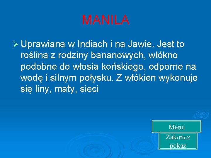 MANILA Ø Uprawiana w Indiach i na Jawie. Jest to roślina z rodziny bananowych,