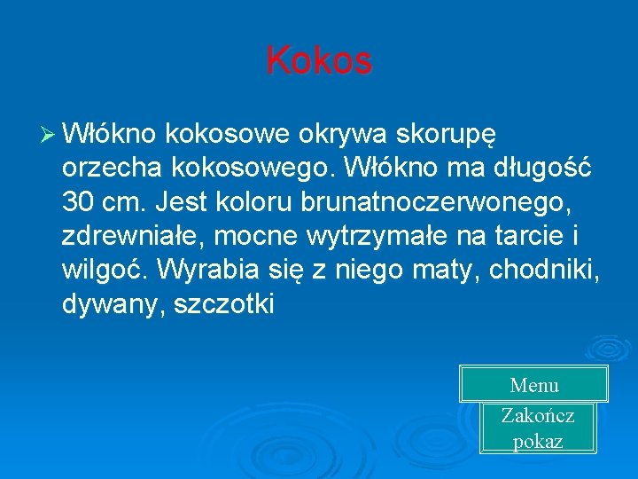 Kokos Ø Włókno kokosowe okrywa skorupę orzecha kokosowego. Włókno ma długość 30 cm. Jest