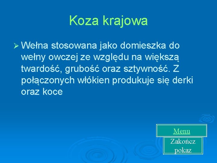 Koza krajowa Ø Wełna stosowana jako domieszka do wełny owczej ze względu na większą