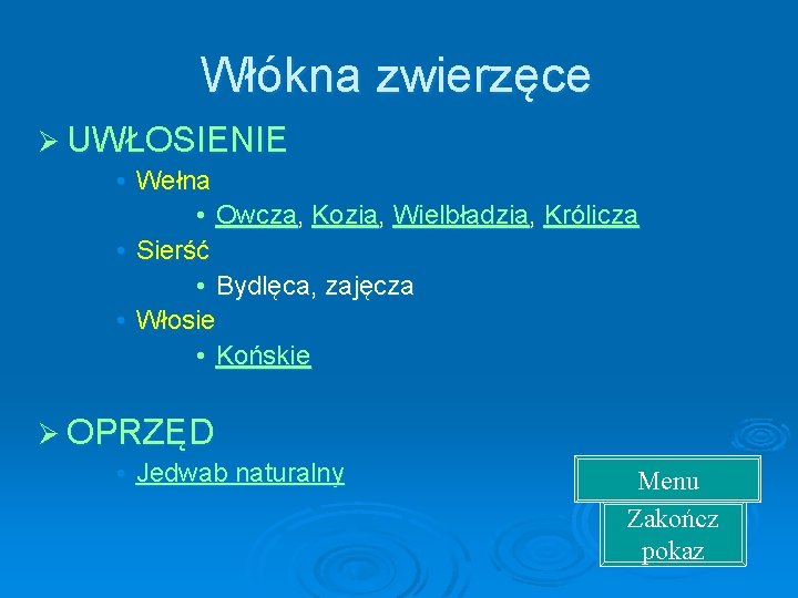 Włókna zwierzęce Ø UWŁOSIENIE • Wełna • Owcza, Kozia, Wielbłądzia, Królicza • Sierść •