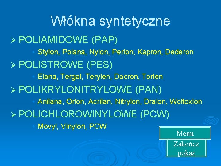 Włókna syntetyczne Ø POLIAMIDOWE (PAP) • Stylon, Polana, Nylon, Perlon, Kapron, Dederon Ø POLISTROWE