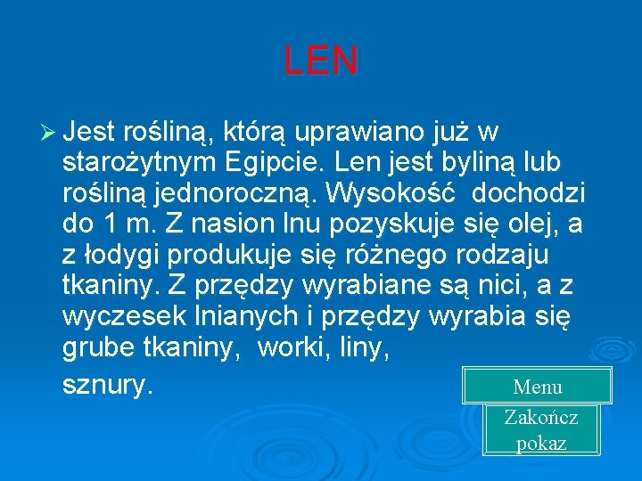 LEN Ø Jest rośliną, którą uprawiano już w starożytnym Egipcie. Len jest byliną lub