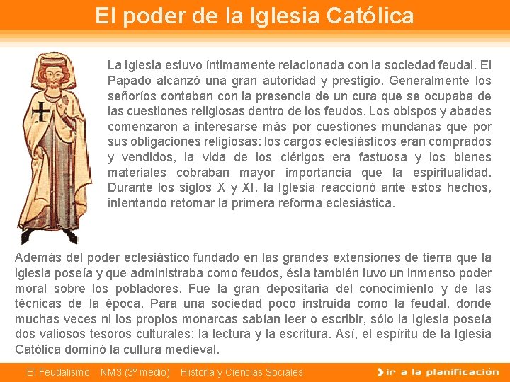 El poder de la Iglesia Católica La Iglesia estuvo íntimamente relacionada con la sociedad