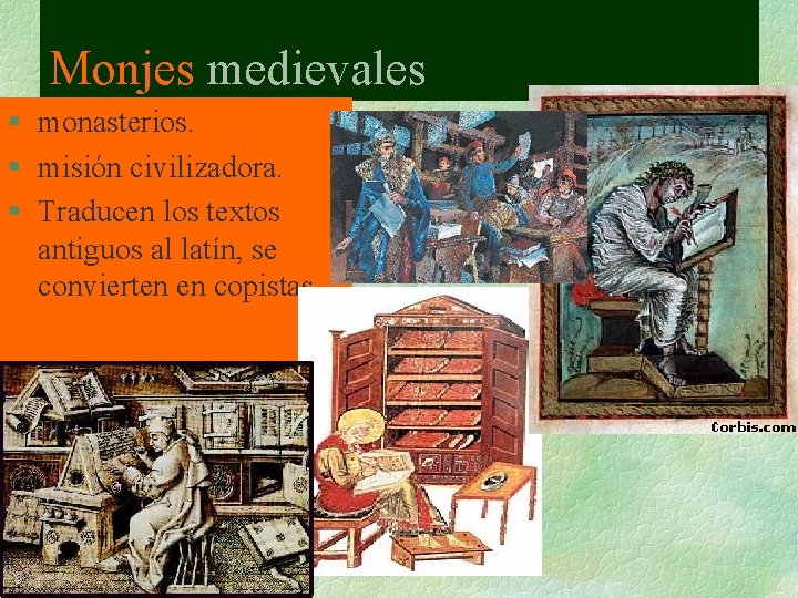 Monjes medievales § monasterios. § misión civilizadora. § Traducen los textos antiguos al latín,