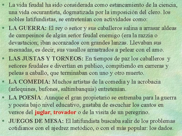 § La vida feudal ha sido considerada como estancamiento de la ciencia, una vida