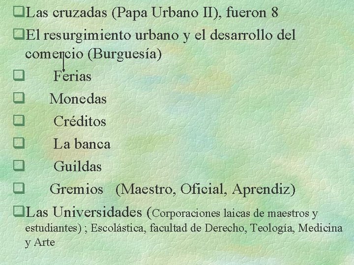 q. Las cruzadas (Papa Urbano II), fueron 8 q. El resurgimiento urbano y el