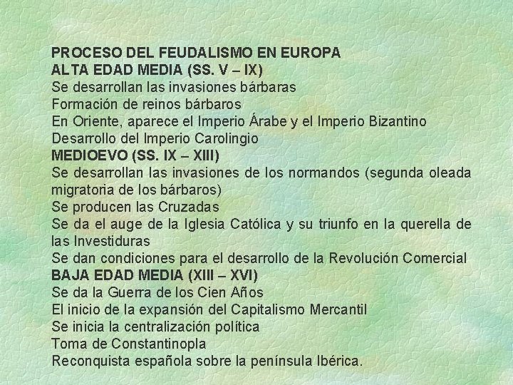 PROCESO DEL FEUDALISMO EN EUROPA ALTA EDAD MEDIA (SS. V – IX) Se desarrollan