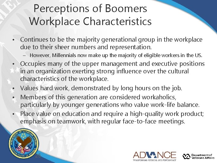 Perceptions of Boomers Workplace Characteristics • Continues to be the majority generational group in Perceptions of Boomers Workplace Characteristics • Continues to be the majority generational group in