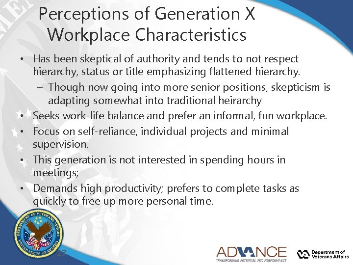Perceptions of Generation X Workplace Characteristics • Has been skeptical of authority and tends Perceptions of Generation X Workplace Characteristics • Has been skeptical of authority and tends