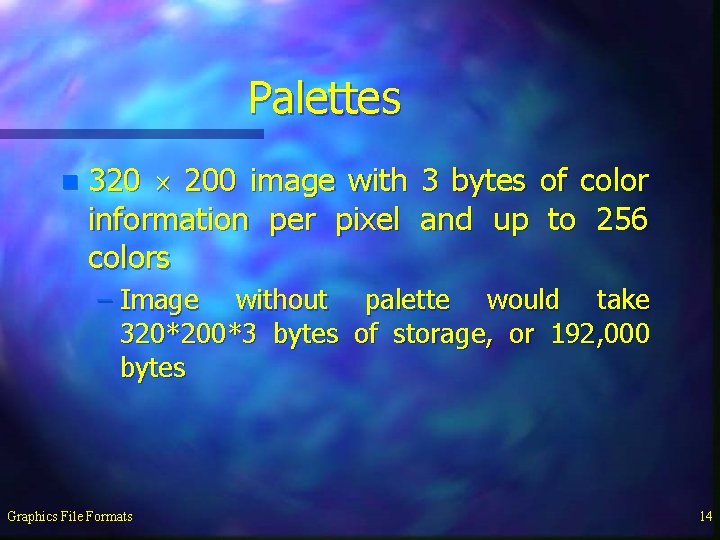Palettes n 320 200 image with 3 bytes of color information per pixel and