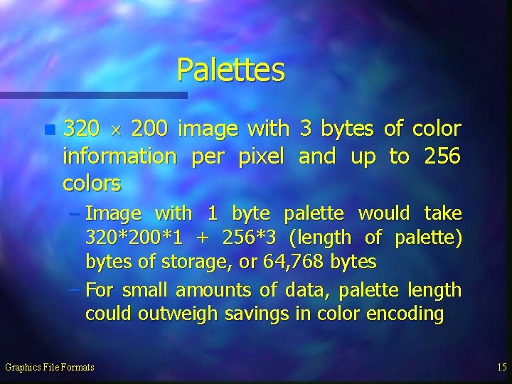 Palettes n 320 200 image with 3 bytes of color information per pixel and