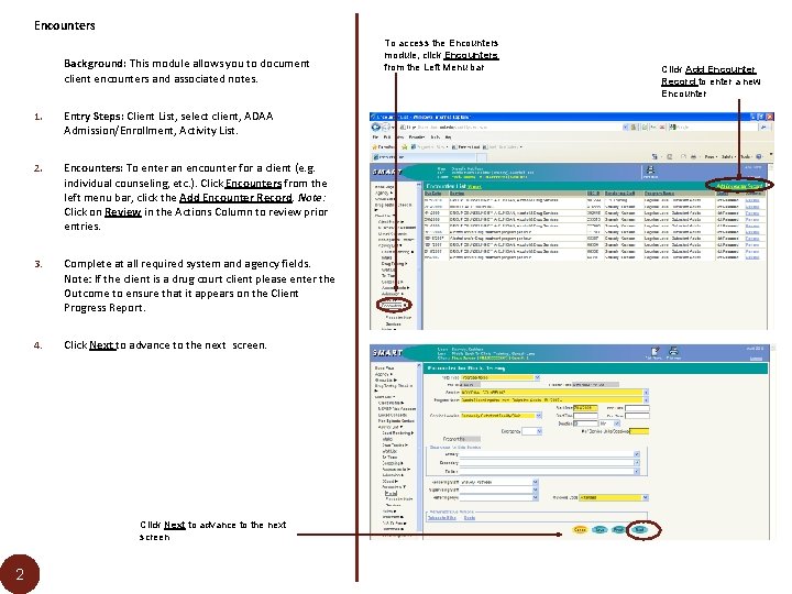 Encounters Background: This module allows you to document client encounters and associated notes. 1.