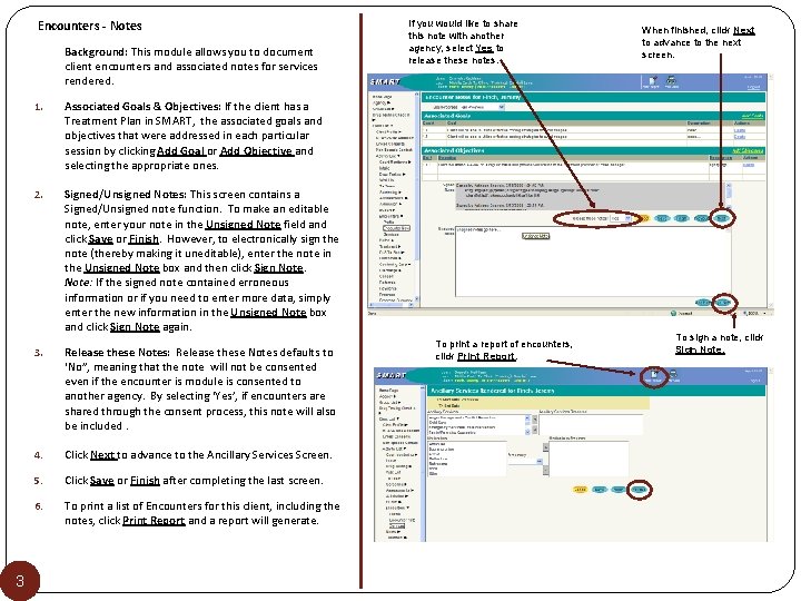 Encounters - Notes Background: This module allows you to document client encounters and associated