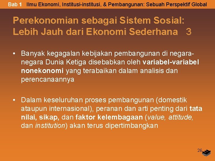 Bab 1 Ilmu Ekonomi, Institusi-institusi, & Pembangunan: Sebuah Perspektif Global Perekonomian sebagai Sistem Sosial: