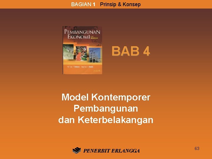 BAGIAN 1 Prinsip & Konsep BAB 4 Model Kontemporer Pembangunan dan Keterbelakangan PENERBIT ERLANGGA