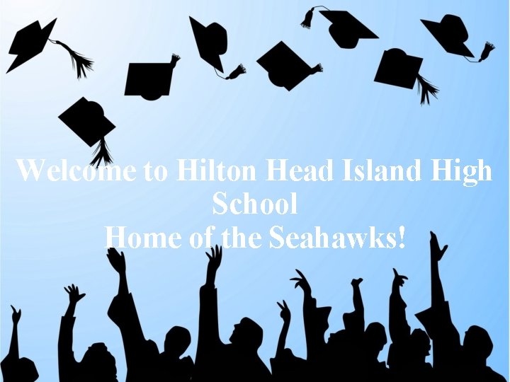 Welcome to Hilton Head Island High School Home of the Seahawks! 