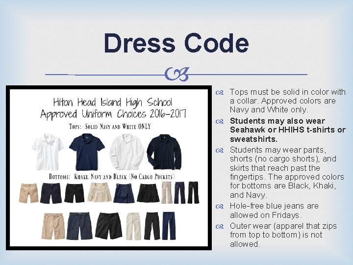 Dress Code Tops must be solid in color with a collar. Approved colors are