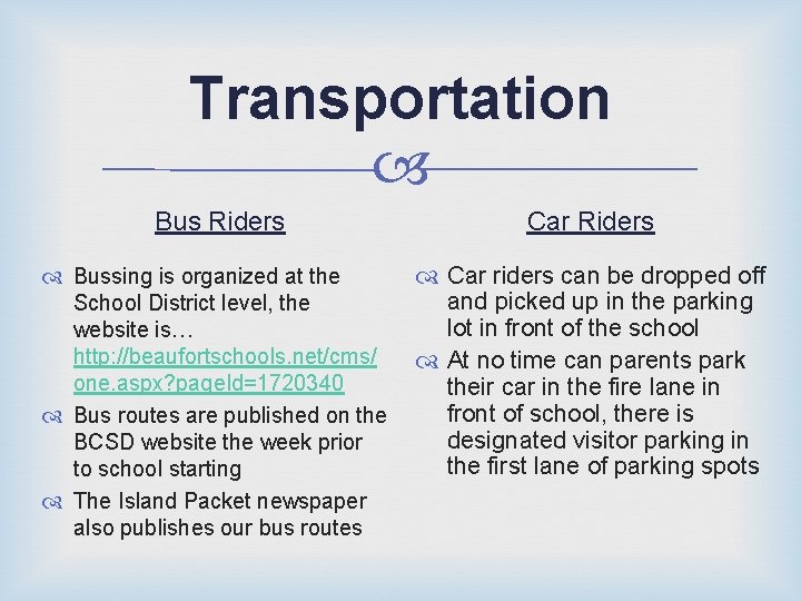 Transportation Bus Riders Car Riders Car riders can be dropped off Bussing is organized