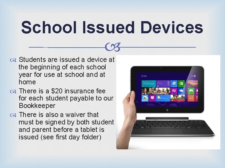 School Issued Devices Students are issued a device at the beginning of each school