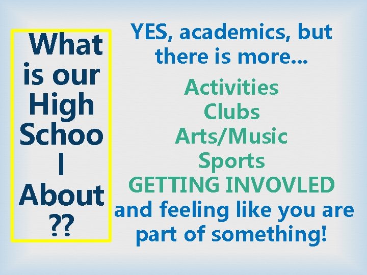 What is our High Schoo l About ? ? YES, academics, but there is