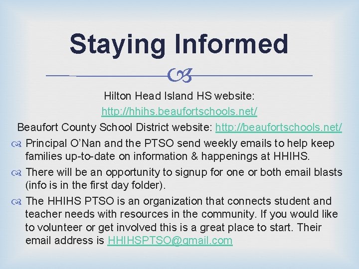 Staying Informed Hilton Head Island HS website: http: //hhihs. beaufortschools. net/ Beaufort County School