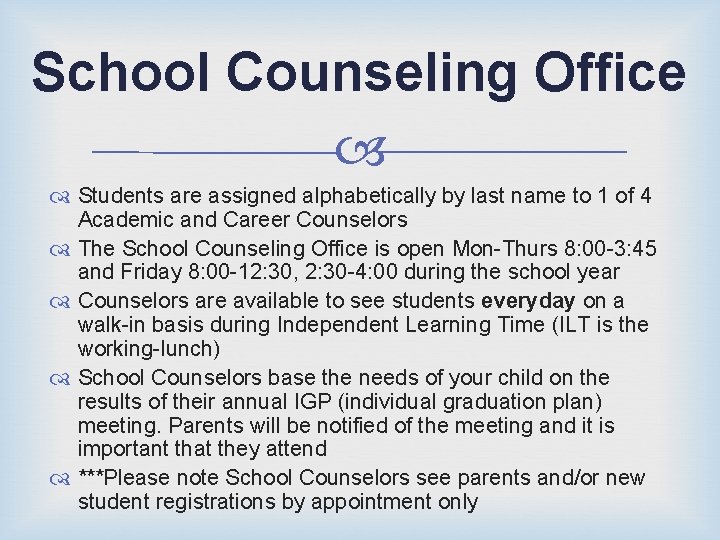 School Counseling Office Students are assigned alphabetically by last name to 1 of 4