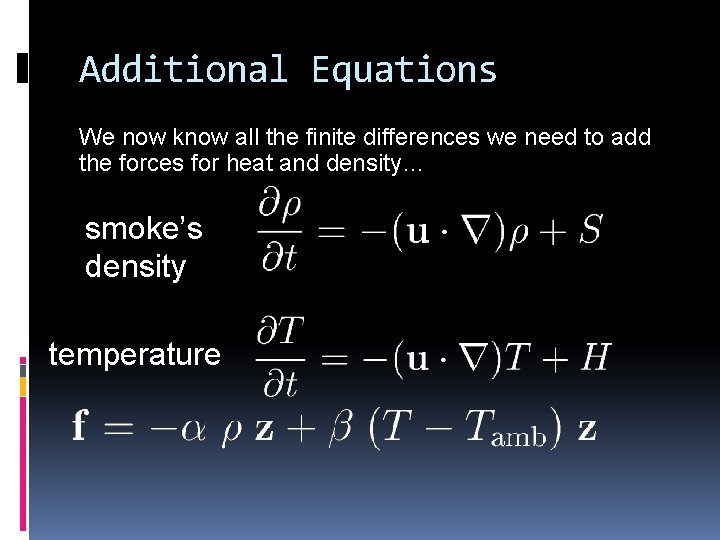 Additional Equations We now know all the finite differences we need to add the