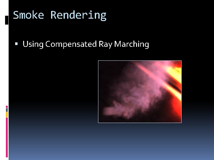 Smoke Rendering Using Compensated Ray Marching 