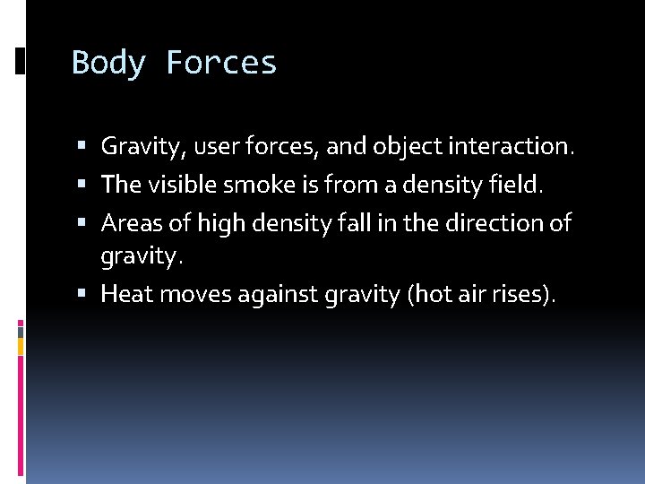 Body Forces Gravity, user forces, and object interaction. The visible smoke is from a Body Forces Gravity, user forces, and object interaction. The visible smoke is from a