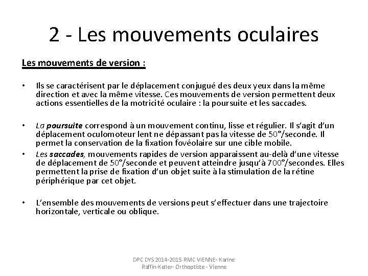 2 - Les mouvements oculaires Les mouvements de version : • Ils se caractérisent