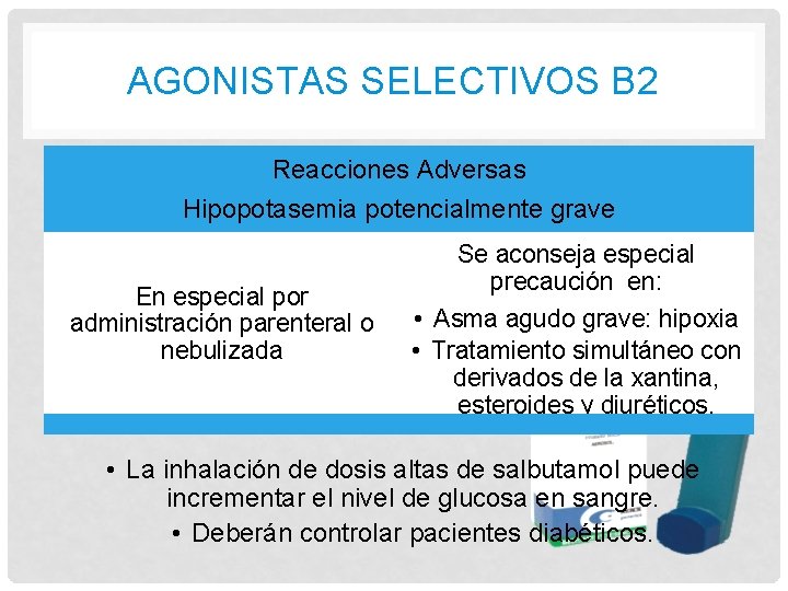 AGONISTAS SELECTIVOS B 2 Reacciones Adversas Hipopotasemia potencialmente grave En especial por administración parenteral