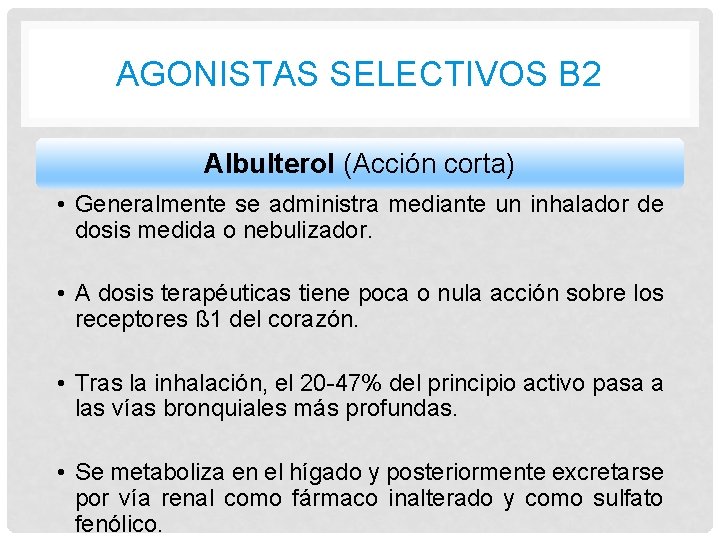 AGONISTAS SELECTIVOS B 2 Albulterol (Acción corta) • Generalmente se administra mediante un inhalador