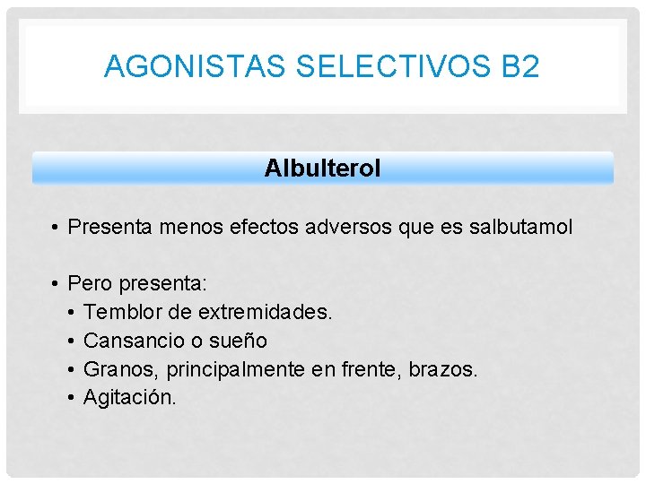 AGONISTAS SELECTIVOS B 2 Albulterol • Presenta menos efectos adversos que es salbutamol •