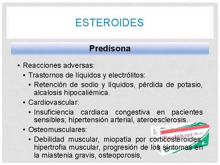 ESTEROIDES Predisona • Reacciones adversas: • Trastornos de líquidos y electrólitos: • Retención de