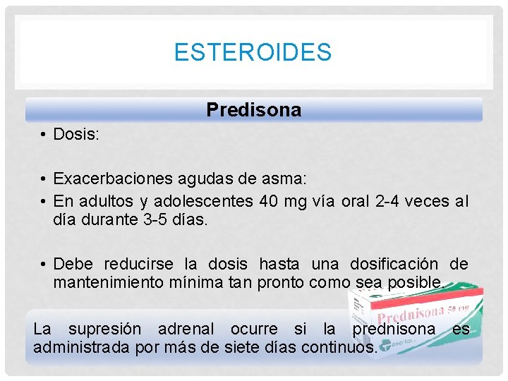 ESTEROIDES Predisona • Dosis: • Exacerbaciones agudas de asma: • En adultos y adolescentes