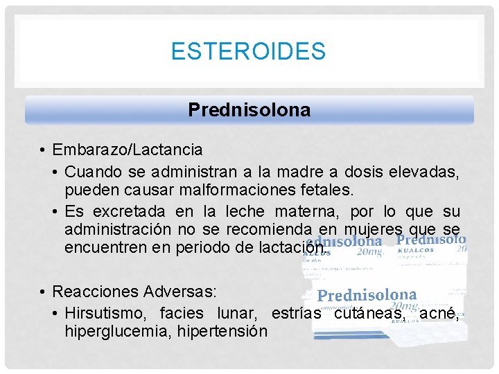 ESTEROIDES Prednisolona • Embarazo/Lactancia • Cuando se administran a la madre a dosis elevadas,