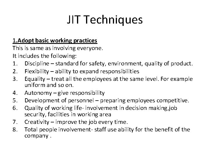 JIT Techniques 1. Adopt basic working practices This is same as involving everyone. It JIT Techniques 1. Adopt basic working practices This is same as involving everyone. It