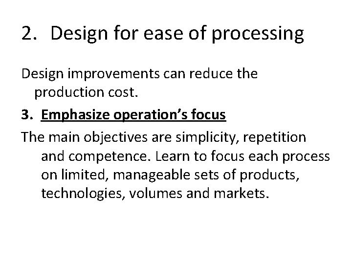 2. Design for ease of processing Design improvements can reduce the production cost. 3. 2. Design for ease of processing Design improvements can reduce the production cost. 3.