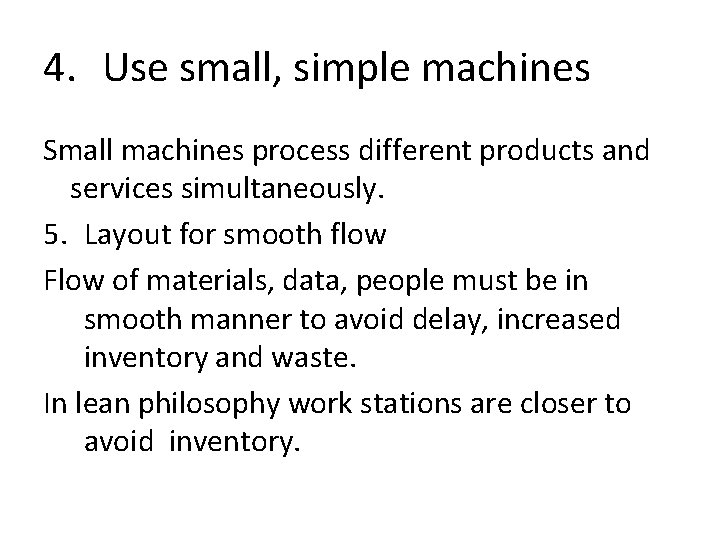 4. Use small, simple machines Small machines process different products and services simultaneously. 5. 4. Use small, simple machines Small machines process different products and services simultaneously. 5.