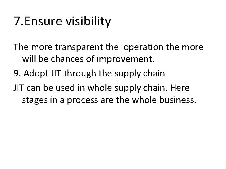 7. Ensure visibility The more transparent the operation the more will be chances of 7. Ensure visibility The more transparent the operation the more will be chances of