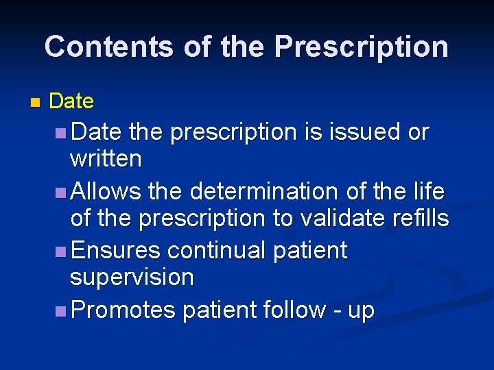 Contents of the Prescription n Date the prescription is issued or written n Allows