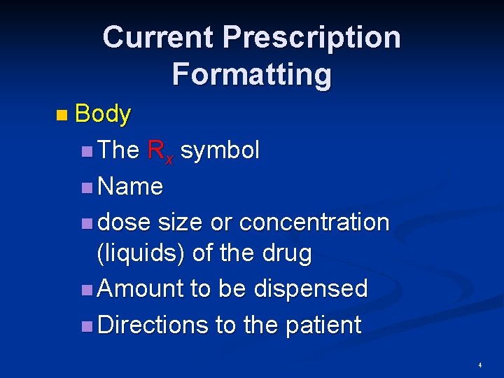 Current Prescription Formatting n Body n The Rx symbol n Name n dose size