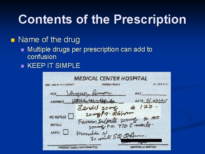 Contents of the Prescription n Name of the drug n n Multiple drugs per