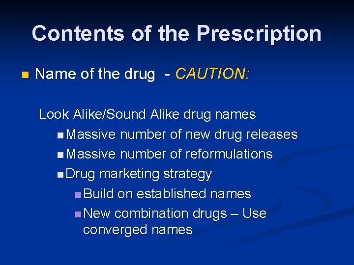 Contents of the Prescription n Name of the drug - CAUTION: Look Alike/Sound Alike