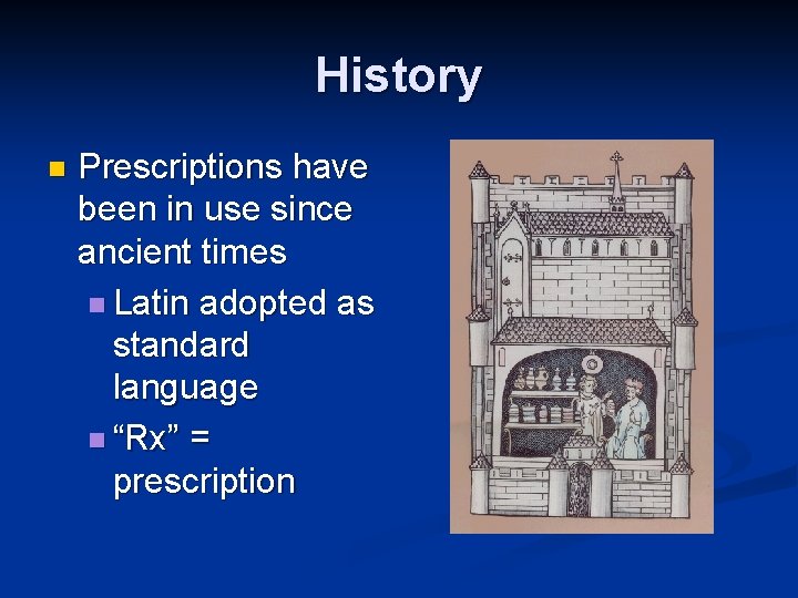 History n Prescriptions have been in use since ancient times n Latin adopted as