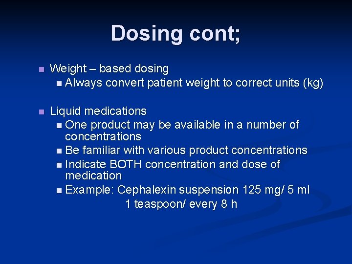 Dosing cont; n Weight – based dosing n Always convert patient weight to correct