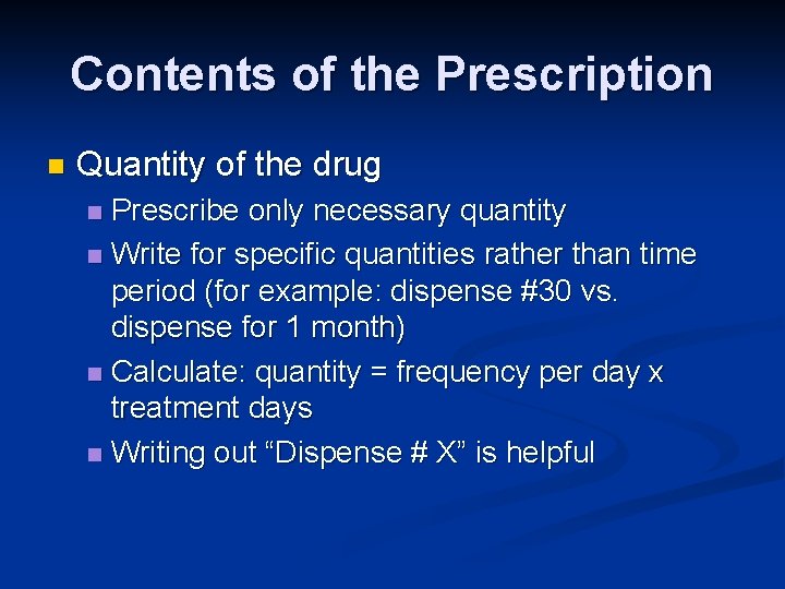 Contents of the Prescription n Quantity of the drug Prescribe only necessary quantity n