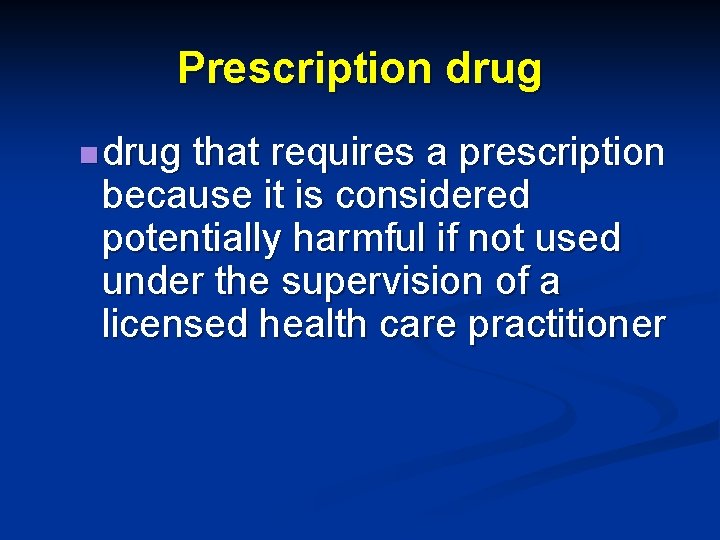 Prescription drug that requires a prescription because it is considered potentially harmful if not