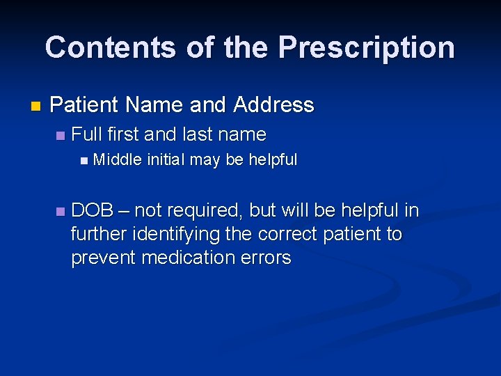 Contents of the Prescription n Patient Name and Address n Full first and last