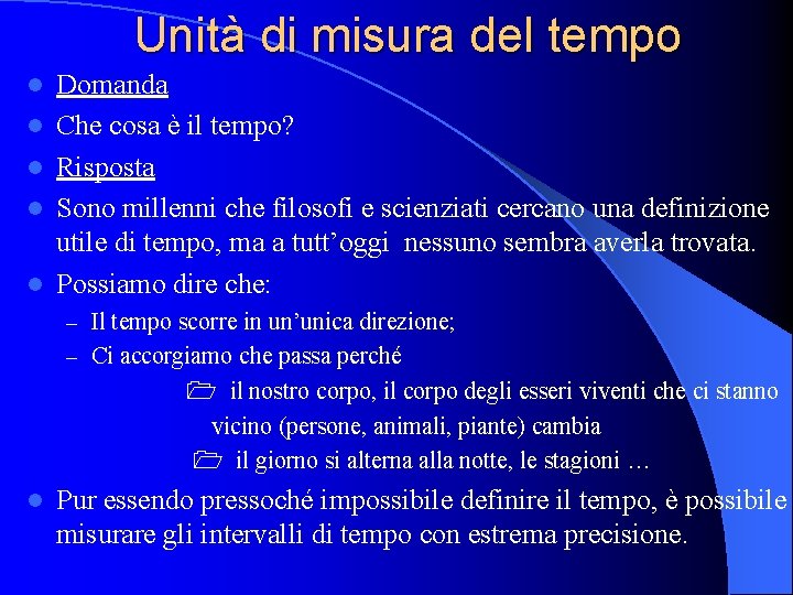 Unità di misura del tempo l l l Domanda Che cosa è il tempo?